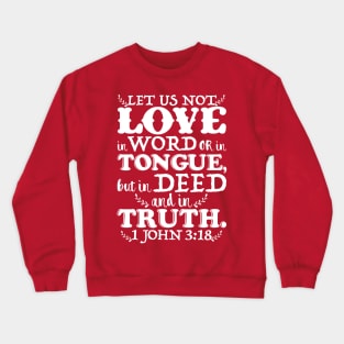 1 John 3:18 Crewneck Sweatshirt